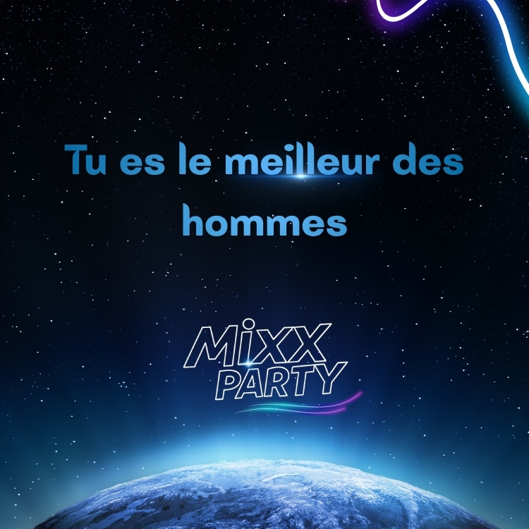 Tu es le meilleur des hommes